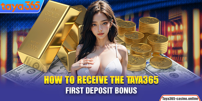 How to receive the Taya365 First deposit bonus