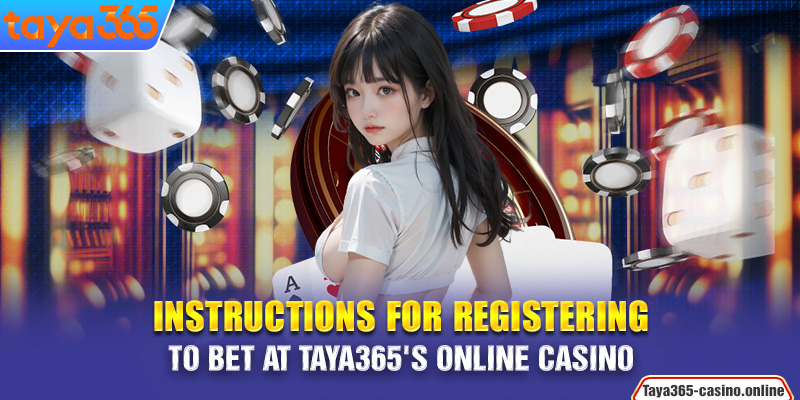 Instructions for registering to bet at Taya365's online casino