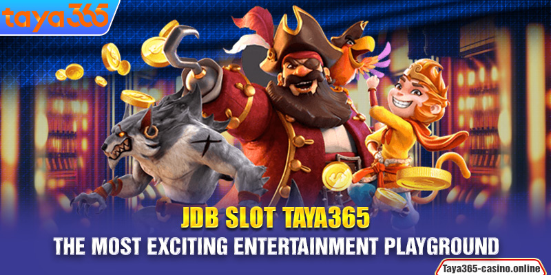 JDB Slot Taya365 - The most exciting entertainment playground