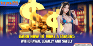 Learn How To Make A Taya365 Withdrawal Legally And Safely