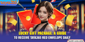 Lucky Gift Package: A Guide to Receive Taya365 Red Envelope Daily