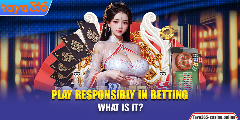 Play responsibly in betting: What is it?