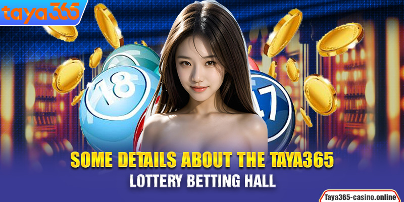 Some details about the Taya365 lottery betting hall