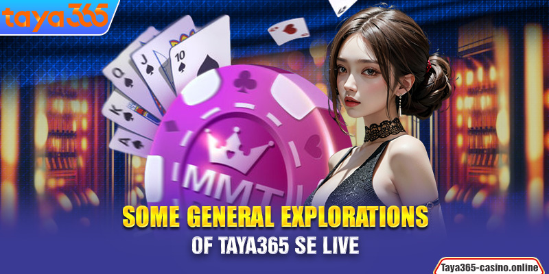 Some general explorations of Taya365 SE LIVE