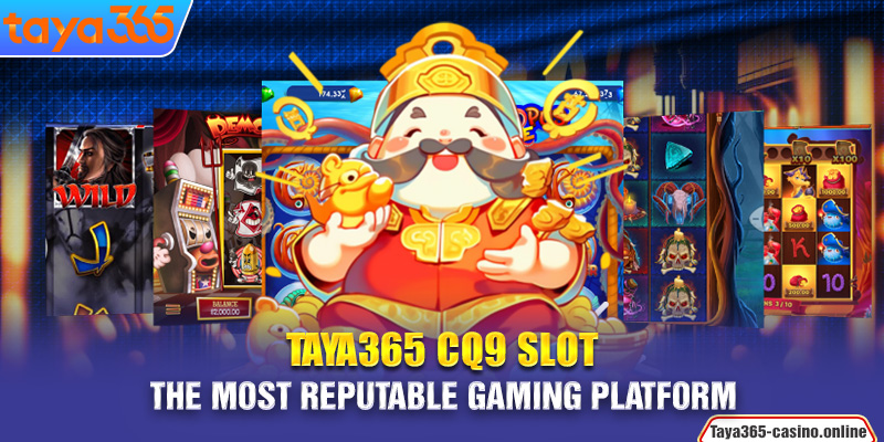 Taya365 CQ9 slot - The most reputable gaming platform