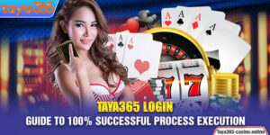 Taya365 Login - Guide to 100% Successful Process Execution