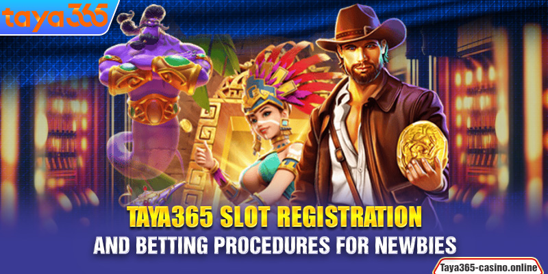 Taya365 slot registration and betting procedures for newbies