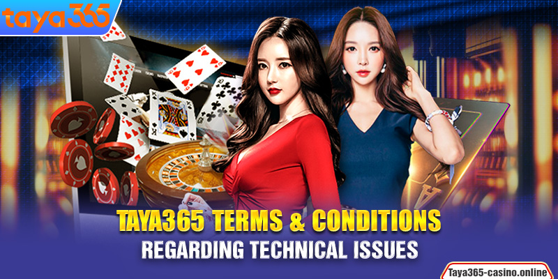 Taya365 terms & conditions regarding technical issues