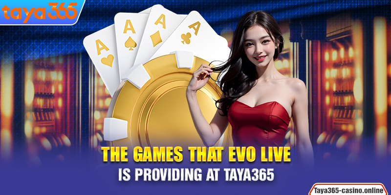 The games that EVO live is providing at Taya365