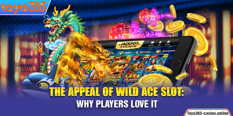 The Appeal of Wild Ace Slot: Why Players Love It