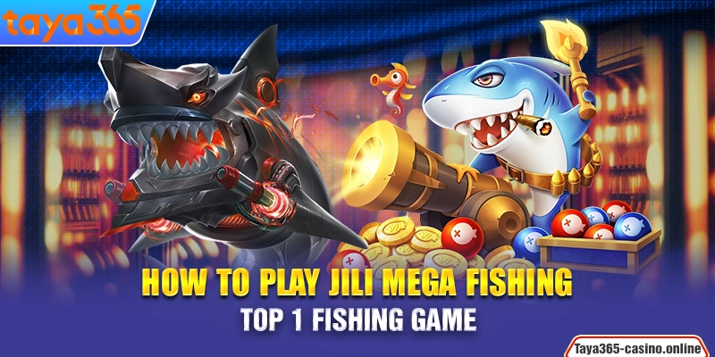 How to play Jili Mega Fishing - Top 1 fishing game